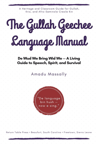The Gullah Geechee Language Manual by Amadu Massally